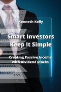 Cover: Smart Investors Keep It Simple - Kenneth Kelly