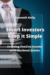 Enlarge image Cover: Smart Investors Keep It Simple - Kenneth Kelly