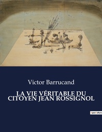 Abbildung von: La Vie Veritable Du Citoyen Jean Rossignol - Culturea