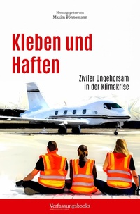 Abbildung von: Kleben und Haften: Ziviler Ungehorsam in der Klimakrise - Verfassungsbooks