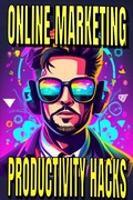 Cover: Online Marketing Productivity Hacks - arther d rog