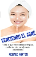 Cover: Venciendo El Acn&eacute;: Todo lo que necesitas saber para cuidar tu piel y mejorar tu autoestima - Richard Norton
