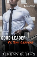 Cover: Good Leader Vs. Bad Leaders - Jeremy Sims
