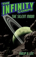 Cover: The Infinity Corps: The Silent Moon (Infinity Corps Origins, #1) - Philip A. Lee