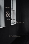 Cover: truth, love and the lines in between - Finishing Line Press