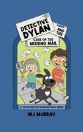 Cover: Detective Dylan and the Case of the Missing Mail (A Youth Sleuths Chapter Book Series, #1) - MJ Murray