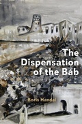 Cover: The Dispensation of the B&aacute;b - Boris Handal