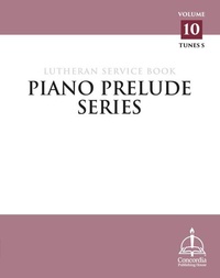 Abbildung von: Piano Prelude Series: Lutheran Service Book Vol. 10 - Concordia Publishing House