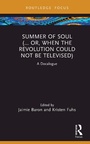 Cover: Summer of Soul (... Or, When the Revolution Could Not Be Televised) - Taylor & Francis