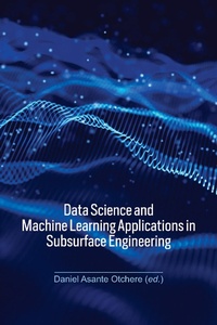 Abbildung von: Data Science and Machine Learning Applications in Subsurface Engineering - Taylor & Francis