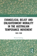 Cover: Evangelical Belief and Enlightenment Morality in the Australian Temperance Movement - Taylor & Francis