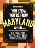 Cover: You Know You're From Maryland When... 100 Relatable Facts About Being From Maryland - IngramSpark