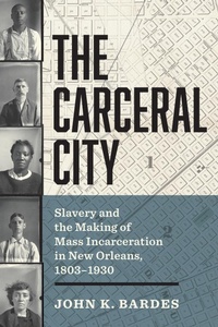 Abbildung von: The Carceral City - The University of North Carolina Press