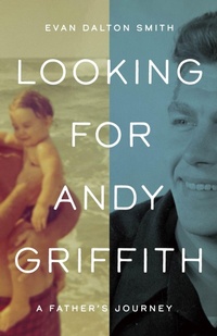 Abbildung von: Looking for Andy Griffith - The University of North Carolina Press