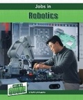Cover: Jobs in Robotics - Cavendish Square Publishing