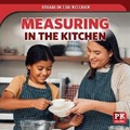 Cover: Measuring in the Kitchen - PowerKids Press