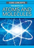 Cover: The Basics of Atoms and Molecules - Rosen Young Adult