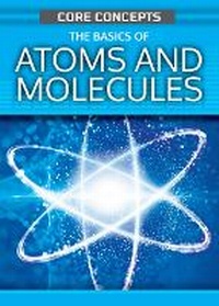 Enlarge image Cover: The Basics of Atoms and Molecules - Rosen Young Adult