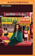 Cover: Michelle Rojas Is Not Okay - Audible Studios on Brilliance