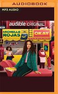 Enlarge image Cover: Michelle Rojas Is Not Okay - Audible Studios on Brilliance