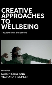 Enlarge image Cover: Creative Approaches to Wellbeing - Manchester University Press