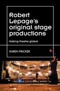 Cover: Robert Lepage's Original Stage Productions - Manchester University Press