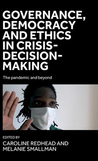 Enlarge image Cover: Governance, Democracy and Ethics in Crisis-Decision-Making - Manchester University Press