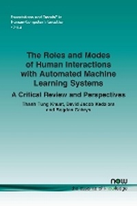 Enlarge image Cover: The Roles and Modes of Human Interactions with Automated Machine Learning Systems - now publishers Inc