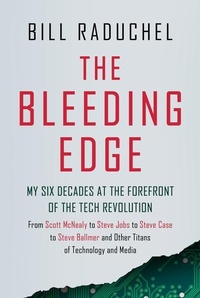Abbildung von: The Bleeding Edge: My Six Decades at the Forefront of the Tech Revolution (from Scott McNealy to Steve Jobs to Steve Case to Steve Ballmer to Steve Ballmer and More Titans of Technology) - Amplify Publishing