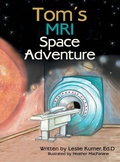 Cover: Tom's MRI Space Adventure - Archway Publishing