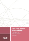 Cover: How to Succeed as a GIS Rebel - Locate Press