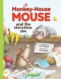 Cover: Monkey-House Mouse and the Storytime Zoo - Fielding House Press Ltd.