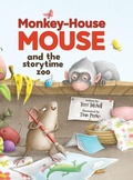 Cover: Monkey-House Mouse and the Storytime Zoo - Fielding House Press Ltd.