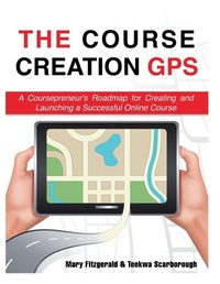 Enlarge image Cover: The Course Creation GPS - Teekwa Scarborough
