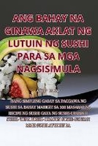 Abbildung von: Ang Bahay Na Ginawa Aklat Ng Lutuin Ng Sushi Para Sa MGA Nagsisimula - Aurosory ltd