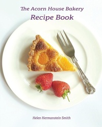 Abbildung von: The Acorn House Bakery Recipe Book - Begin-A-Book Independent Publishers