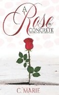Cover: A Rose in Concrete - Victorious You Press