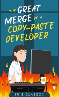 Enlarge image Cover: The Great Merge by a Copy-Paste Developer - Iris Classon