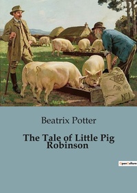 Abbildung von: The Tale of Little Pig Robinson - Culturea