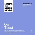 Cover: Hbr's 10 Must Reads on Trust (with Bonus Article Begin with Trust by Frances X. Frei and Anne Morriss) - Ascent Audio
