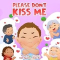 Cover: Please Don't Kiss Me - Sweet Rivers Childrens Books