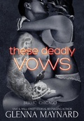 Cover: These Deadly Vows (Black Rebel Riders' MC: Chicago, #1) - Glenna Maynard
