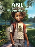 Cover: AKIL Learns of His Hidden History - Xlibris Us