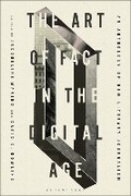 Cover: The Art of Fact in the Digital Age - Bloomsbury Academic USA