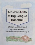 Cover: A Kid's Look at Big League Baseball - Dorrance Publishing Co.