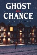 Cover: Ghost of a Chance - Austin Macauley Publishers LLC