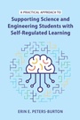 Cover: A Practical Approach to Supporting Science and Engineering Students with Self-Regulated Learning - Cambridge University Press