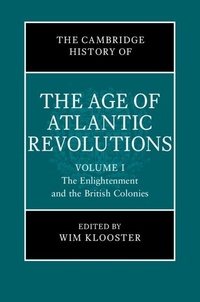 Abbildung von: The Cambridge History of the Age of Atlantic Revolutions: Volume 1, The Enlightenment and the British Colonies - Cambridge University Press
