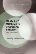 Cover: Islam and Muslims in Victorian Britain - Bloomsbury Academic