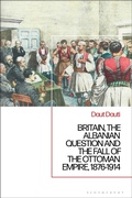 Bild: Britain, the Albanian National Question and the Fall of the Ottoman Empire, 1876-1914 - Bloomsbury Academic